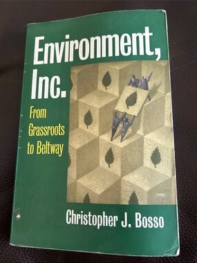Environment, Inc. From Grassroots to Beltway Christopher J Bosso